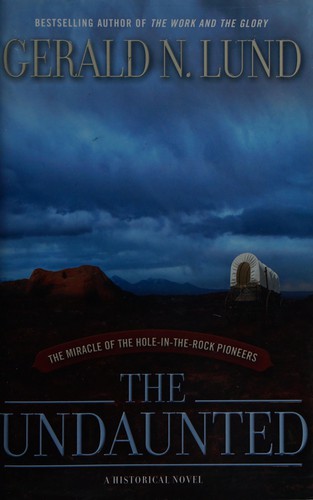 Gerald N. Lund: The undaunted (2009, Deseret Book)