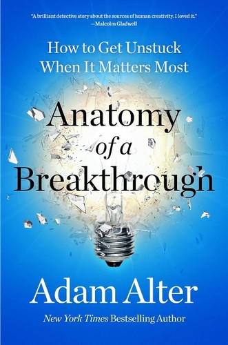 Adam Alter: Anatomy of a Breakthrough (2024, Simon & Schuster)