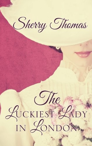 Sherry Thomas: The Luckiest Lady In London (2014, Kennebec Large Print)
