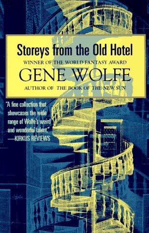 Gene Wolfe: Storeys from the old hotel (1995, Orb)