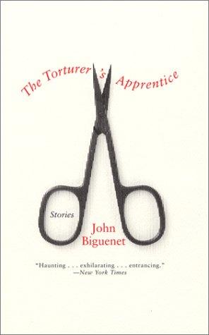 John Biguenet: The Torturer's Apprentice (Paperback, 2002, Harper Perennial)