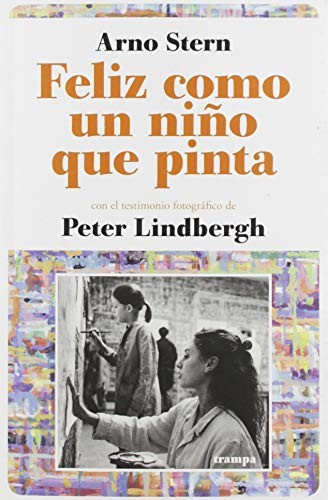 Peter Lindbergh, Albert Jacquard, Arno Stern, Robert-Juan Cantavella: Feliz como un niño que pinta (Paperback, Trampa Ediciones, S.L.)