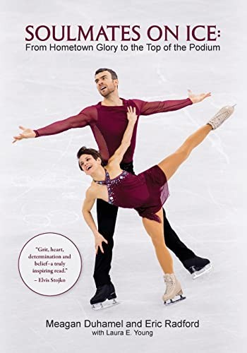Meagan Duhamel, Eric Radford, Laura E. Young: Soulmates on Ice (Paperback, Latitude 46 Pub)