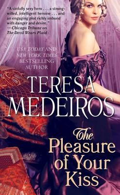 Teresa Medeiros: The Pleasure Of Your Kiss (2011, Pocket Star Books)