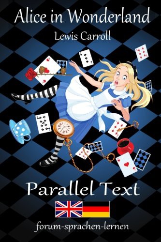 Lewis Carroll, Antonie Zimmermann, Beate Ziebell: Alice in Wonderland / Alice im Wunderland - Bilingual German English with sentence-by-sentence translation placed directly side by side (Paperback, CreateSpace Independent Publishing Platform)