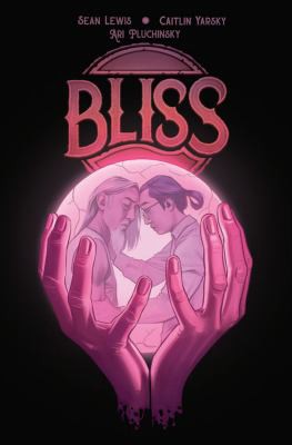 Sean Lewis, Caitlin Yarsky: Bliss (2021, Image Comics)