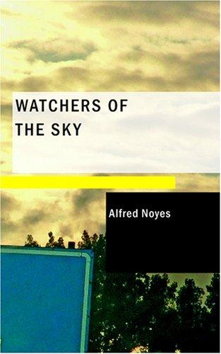 Alfred Noyes: Watchers of the Sky