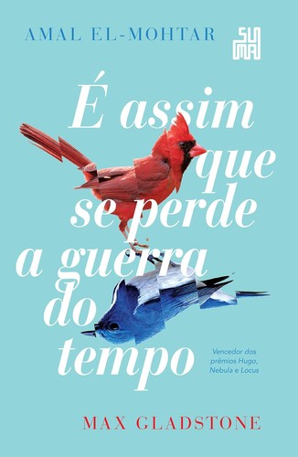 Amal El-Mohtar, Max Gladstone: É assim que se perde a guerra do tempo (Hardcover, Portuguese language, Suma)