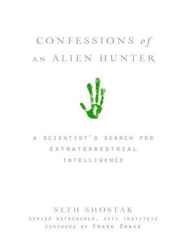 G. Seth Shostak: Confessions of an Alien Hunter (EBook, 2009, National Geographic Society)