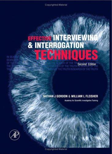 Nathan J. Gordon, William L. Fleisher: Effective interviewing and interrogation techniques (Hardcover, 2005, Elsevier Academic Press)