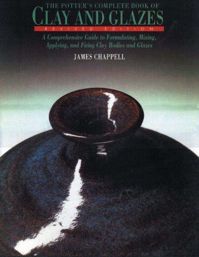 Chappell, James: The potter's complete book of clay and glazes (1991, Watson-Guptill Publications)