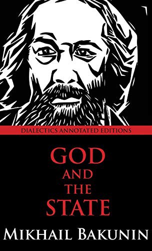 Mikhail Aleksandrovich Bakunin: God and the State (Hardcover, Dialectics)