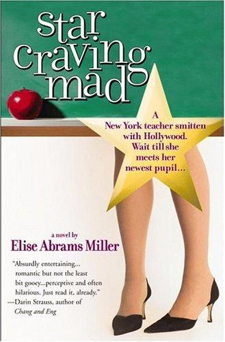 Elise Abrams Miller: Star craving mad (2004, Warner Books)