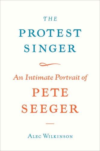Alec Wilkinson: The protest singer (2009, Alfred A. Knopf)