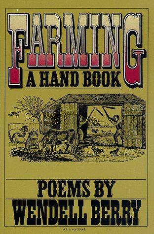 Wendell Berry: Farming, a hand book (1985, Harcourt Brace Jovanovich)