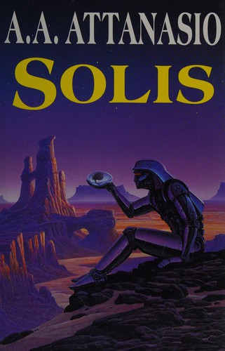 A. A. Attanasio: Solis (1994, Hodder &Stoughton)
