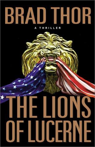 Brad Thor: The Lions of Lucerne (2002, Pocket Books)