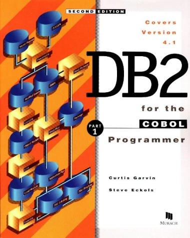 Curtis Garvin, Steve Eckols: DB2 for the COBOL Programmer, Part 1, 2nd Ed. (Paperback, 1998, Mike Murach & Associates)