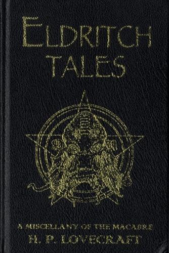 H. P. Lovecraft: Eldritch Tales: A Miscellany of the Macabre