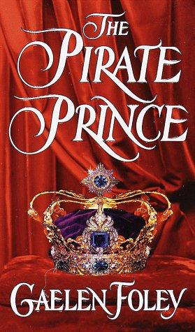Gaelen Foley: The Pirate Prince (Ivy Books)