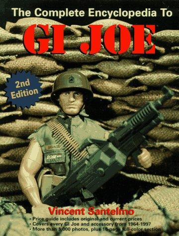 Vincent Santelmo: The complete encyclopedia to GI Joe (Paperback, 1997, Krause Publications)