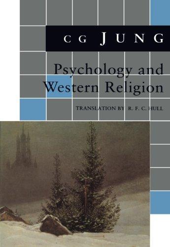 Carl Jung: Psychology and Western Religion: (From Vols. 11, 18 Collected Works) (Jung Extracts)