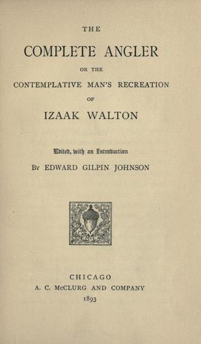 Izaak Walton: The complete angler (1893, A.C. McClurg and company)