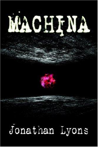 Jonathan Lyons: Machina (Paperback, 2004, Double Dragon Publishing)