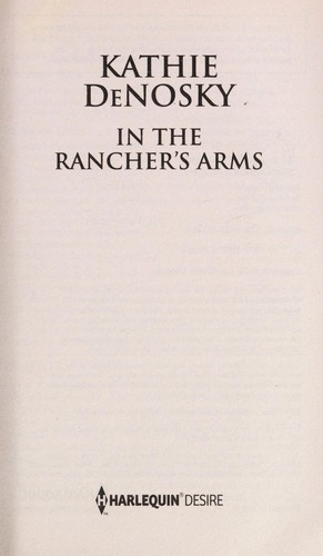 Kathie DeNosky: In the rancher's arms (2013, Harlequin)