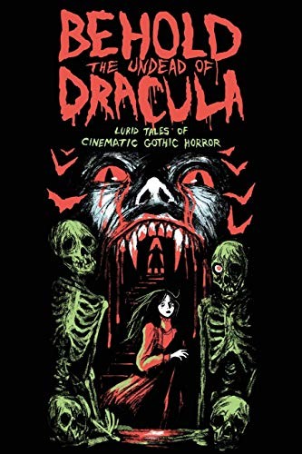 Gwendolyn Kiste, Matthew M Bartlett, Jonathan Raab: Behold the Undead of Dracula (Paperback, Muzzleland Press)