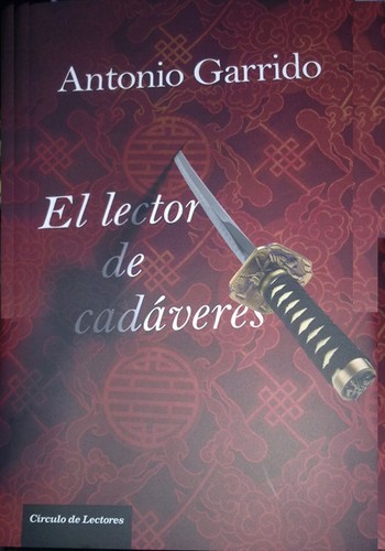Antonio Garrido: El lector de cadáveres (Hardcover, Spanish language, 2011, Círculo de Lectores)