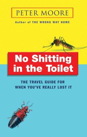 Peter Moore: No Shitting in the Toilet (Paperback, 2003, Bantam Books, Limited)