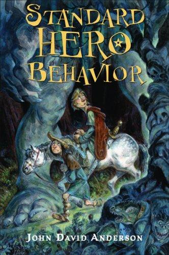John David Anderson: Standard Hero Behavior (Hardcover, 2007, Clarion Books)