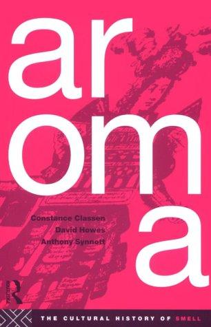 David Howes, Constance Classen, Constan Classen, Anthony Synnott: Aroma (1994, Routledge)