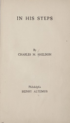 Charles Monroe Sheldon: In His steps (1899, H. Altemus)