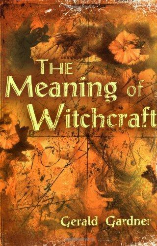 Gerald Brosseau Gardner: The Meaning of Witchcraft (2004)
