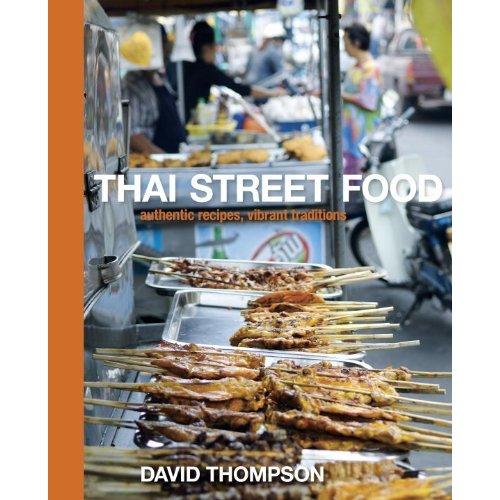 Thompson, David: Thai street food (Hardcover, 2010, Ten Speed Press)