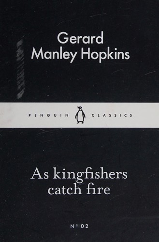 Gerard Manley Hopkins: As Kingfishers Catch Fire (2015, Penguin Books, Limited)