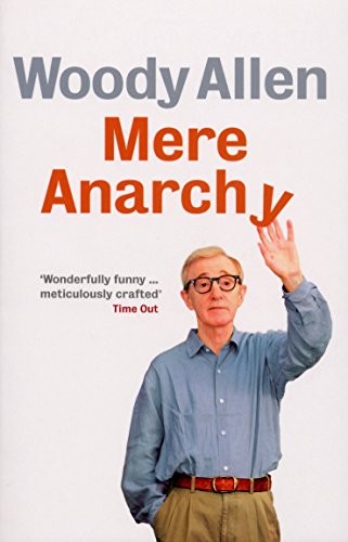 Woody Allen: Mere Anarchy (Ebury Press)