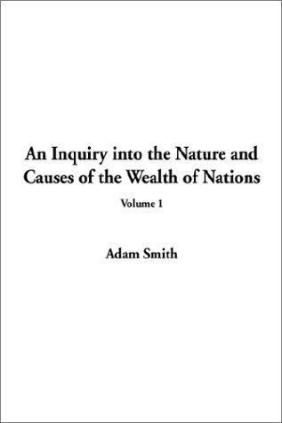 Adam Smith: An Inquiry into the Nature and Causes of the Wealth of Nations (2002, IndyPublish.com)