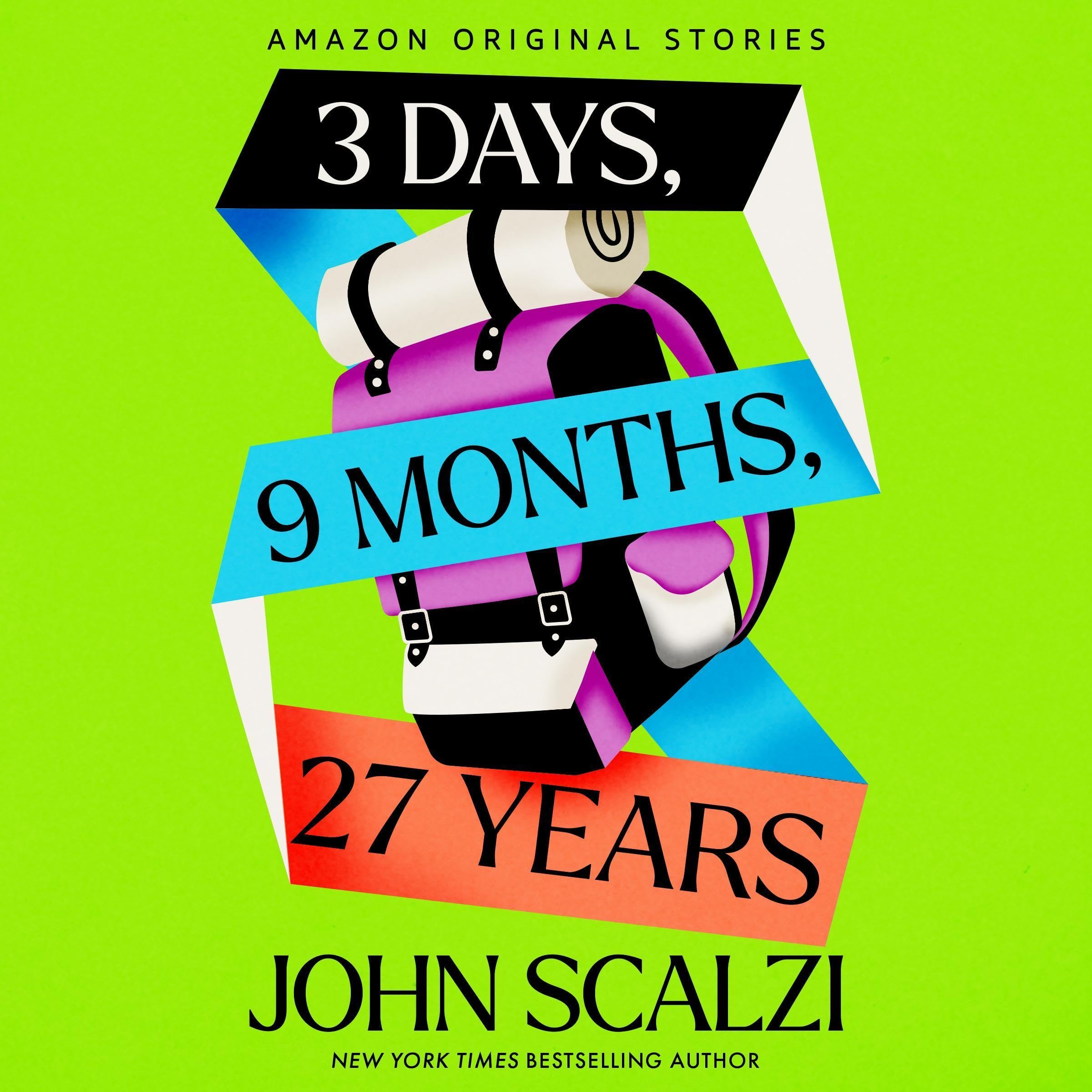 John Scalzi (duplicate): 3 Days, 9 Months, 27 Years (EBook, 2025, Amazon Original Stories)