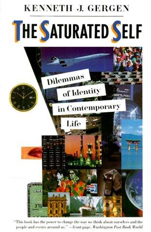 Gergen, Kenneth J.: The saturated self (1991, Basic Books)
