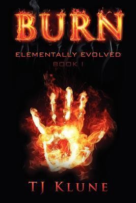 T. J. Klune: Burn (Paperback, 2012, Dreamspinner Press)