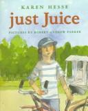 Karen Hesse: Just Juice (Hardcover, Scholastic)