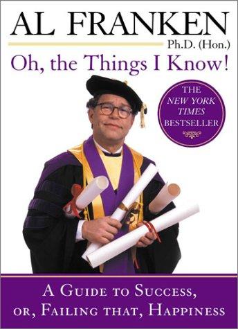 Al Franken: Oh, the Things I Know! (2003, Plume)
