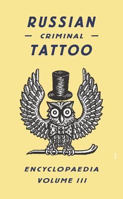 Danzig Baldaev: Russian Criminal Tattoo Encyclopaedia Volume III (2008, Fuel Publishing)