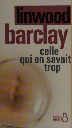 Linwood Barclay, Renaud Morin: Celle qui en savait trop (Paperback, French language, 2015, Belfond)