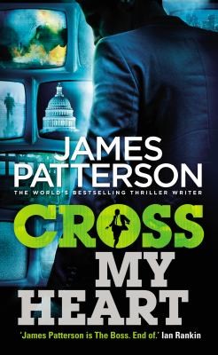 James Patterson: Cross My Heart (Alex Cross #21) (2014, Random House)