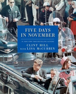 Clint Hill: Five Days In November (2013, Simon & Schuster)