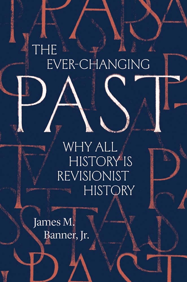 James M. Banner: Ever-Changing Past (2021, Yale University Press)